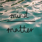 Mind Over Matter! 
