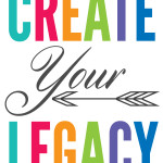 Are You Creating Your Legacy?